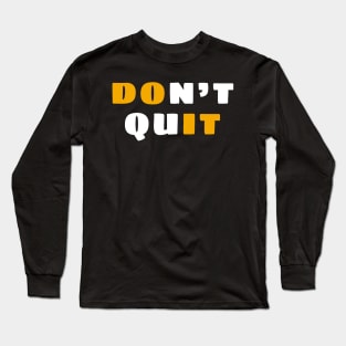 Never quit Long Sleeve T-Shirt